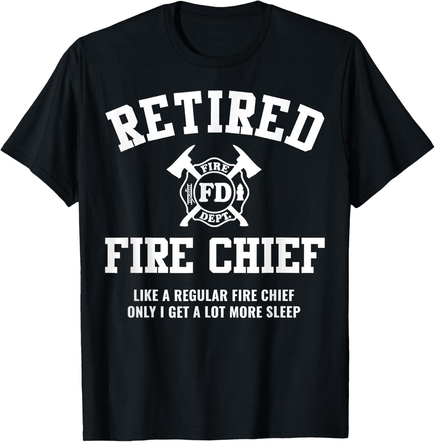 Firefighter Retirement Gifts Funny Retired Fire Chief T-Shirt - T-Shirt | Black