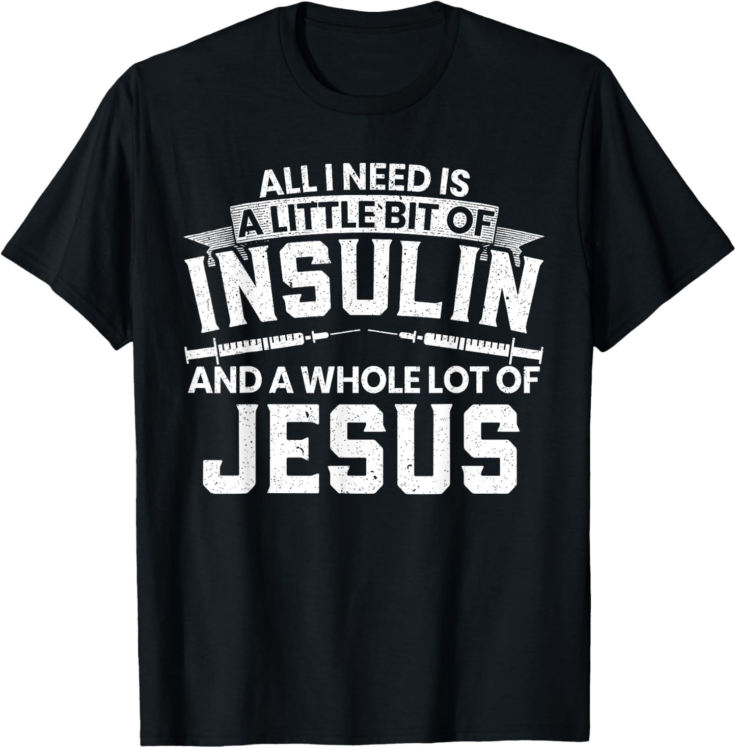 A Little Bit Of Insulin And A Whole Lot Of Jesus Diabetes T-Shirt - T-Shirt | Black