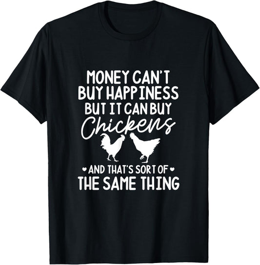 Chicken Money Can't Buy Happiness But It Can Buy Chickens T-Shirt - T-Shirt | Black