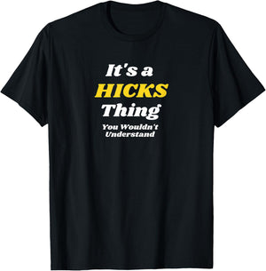 IT'S A HICKS THING YOU WOULDN’T UNDERSTAND | Family T-Shirt - T-Shirt | Black