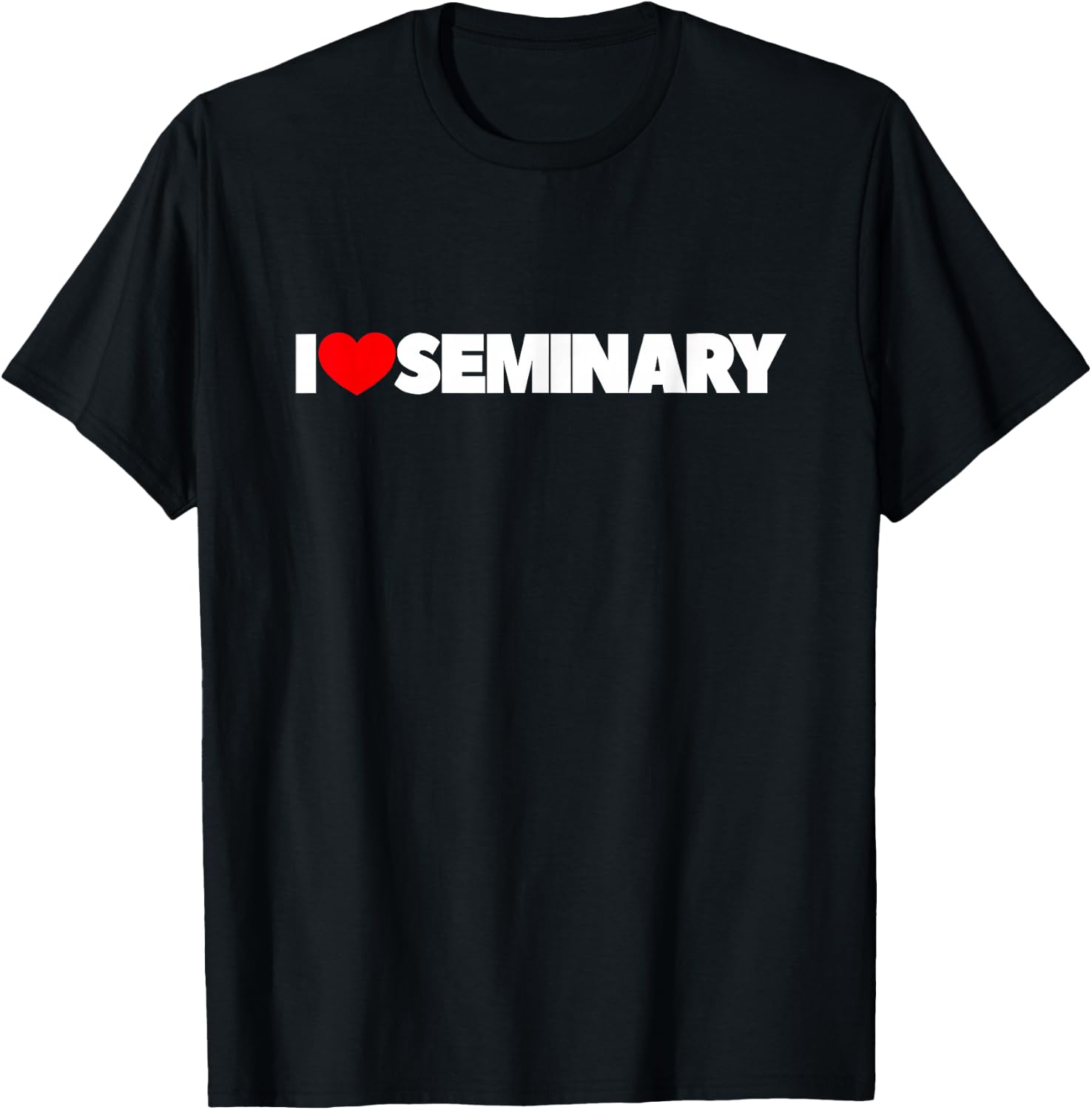 I Love Seminary T-Shirt - T-Shirt | Black