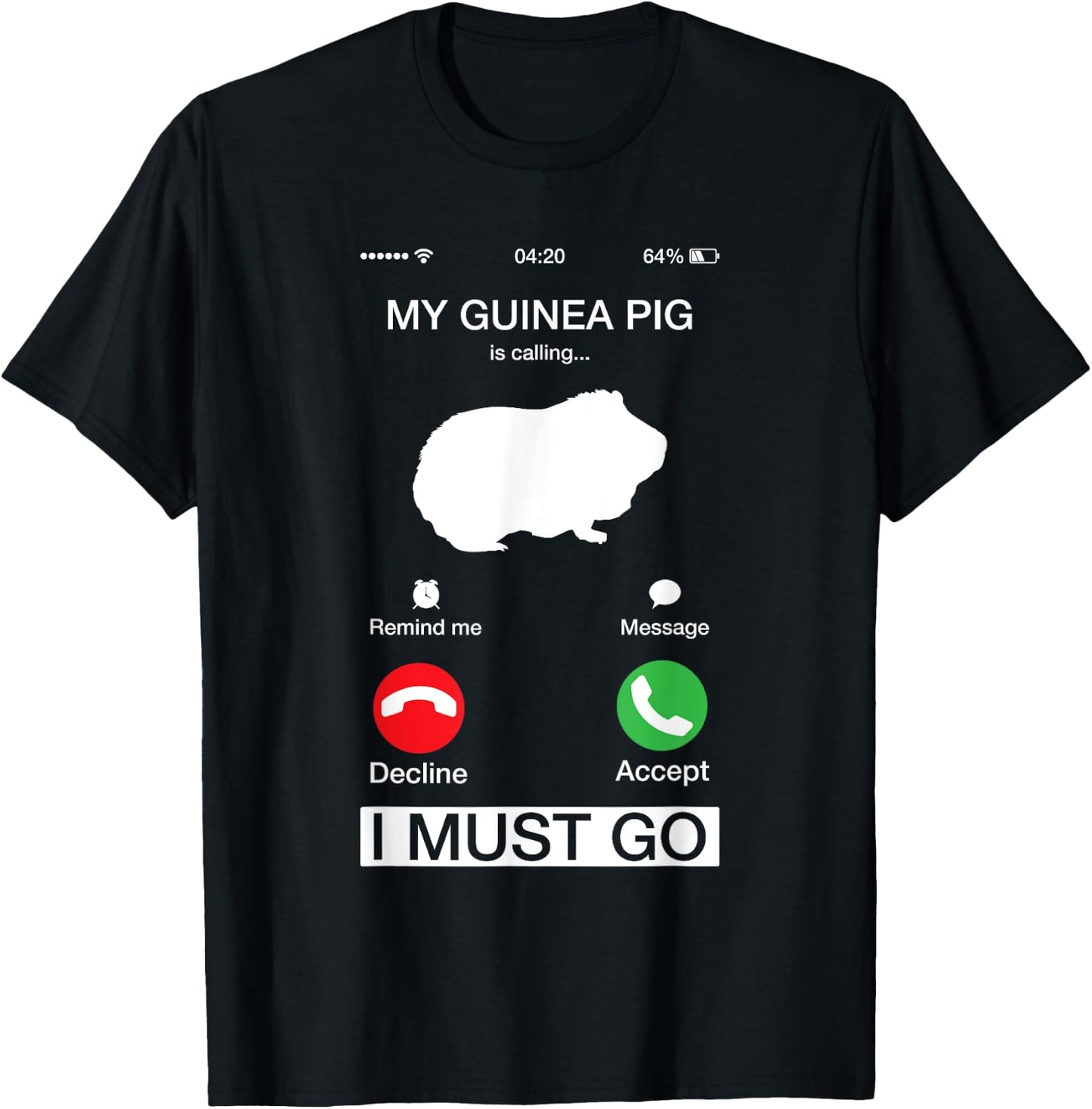 My Guinea Pig Is Calling And I Must Go Phone Screen Pun T-Shirt - T-Shirt | Black