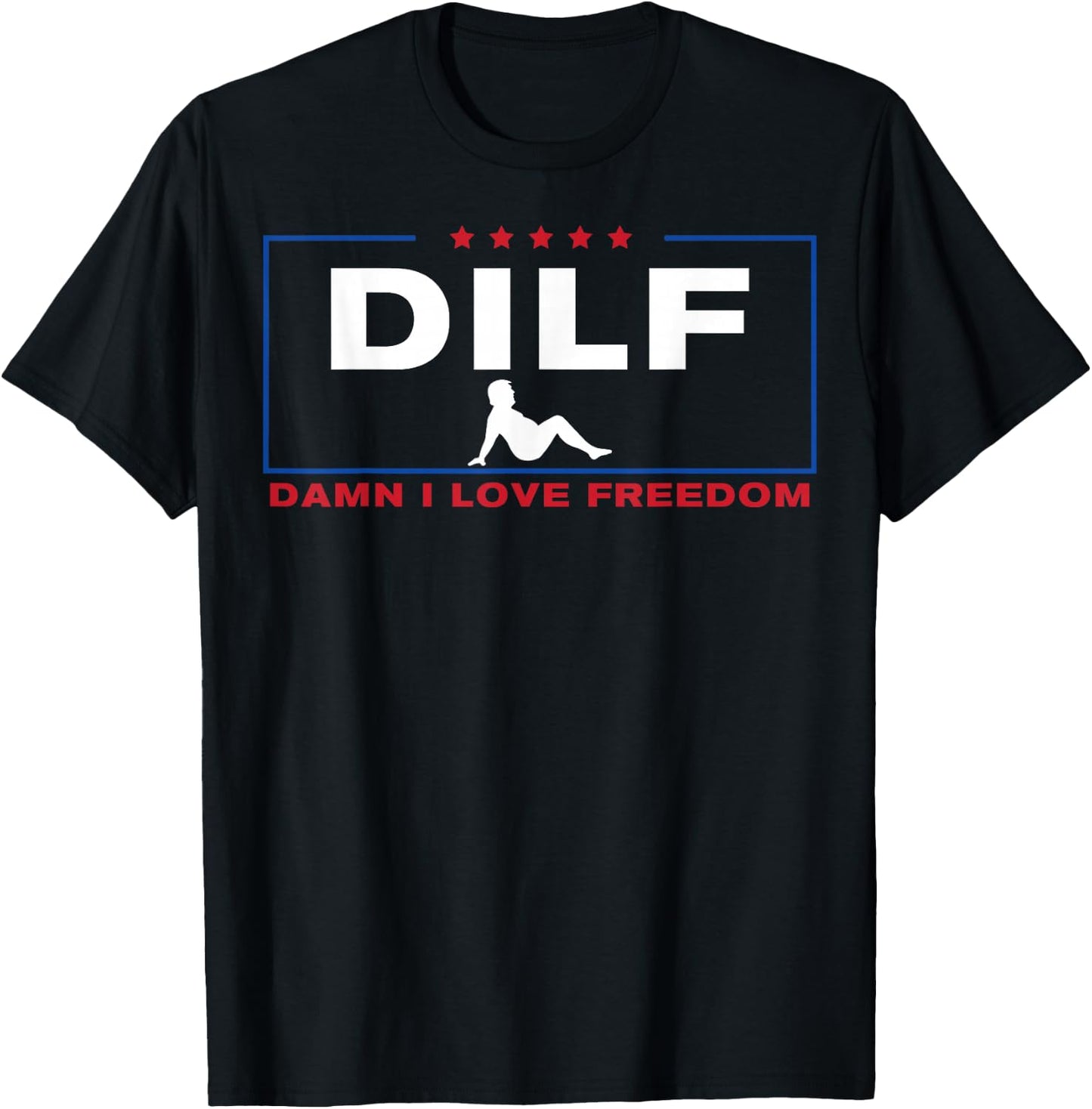 DILF Damn I Love Freedom Pro Donald Trump Fat Trucker Guy T-Shirt - T-Shirt | Black