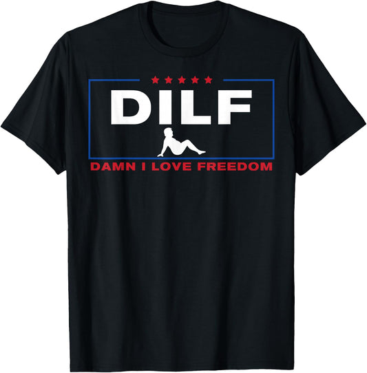 DILF Damn I Love Freedom Pro Donald Trump Fat Trucker Guy T-Shirt - T-Shirt | Black