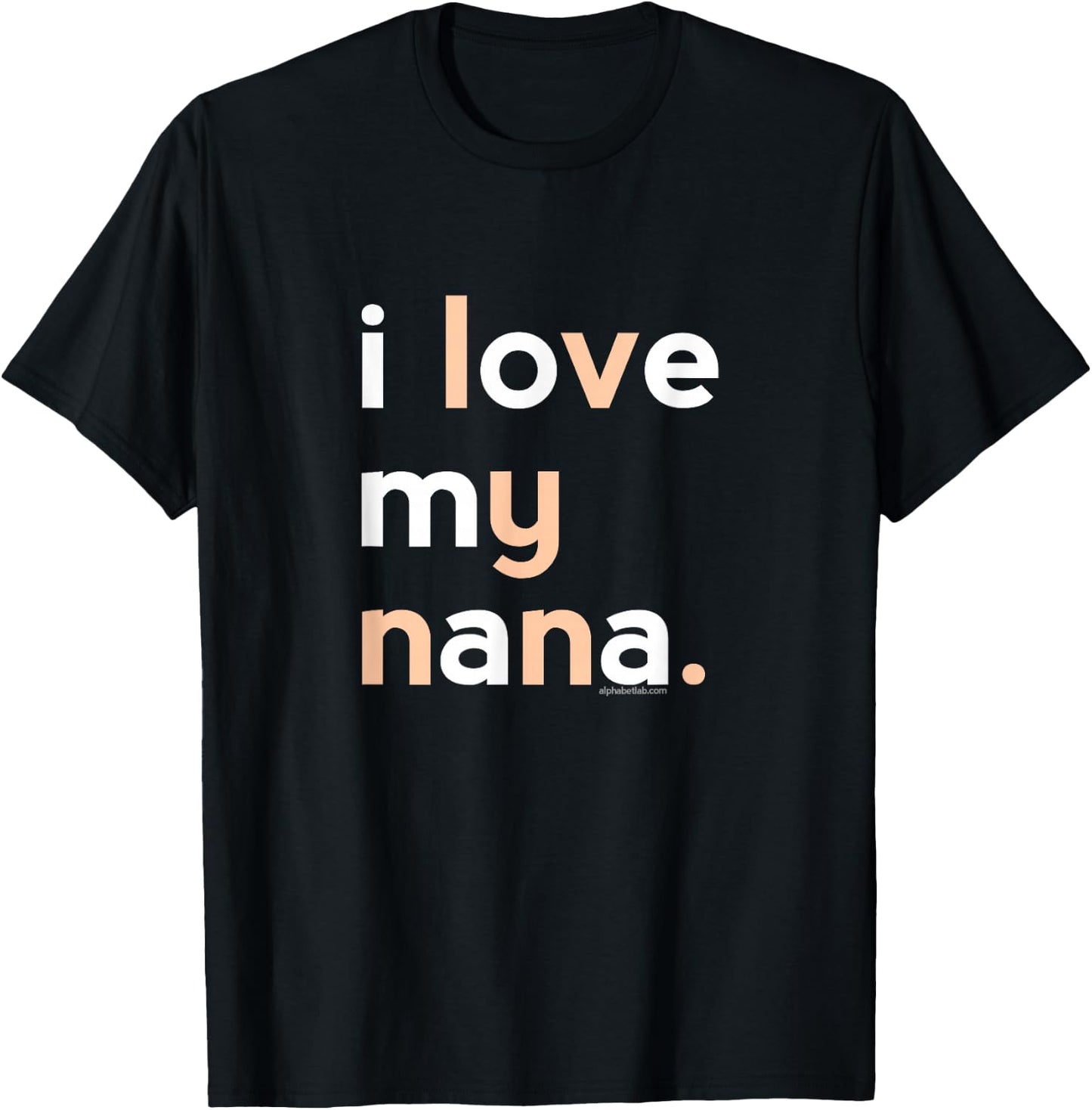 I Love My Nana Shirt Grandma Gifts | Mothers Day Gifts Ideas T-Shirt - T-Shirt | Black