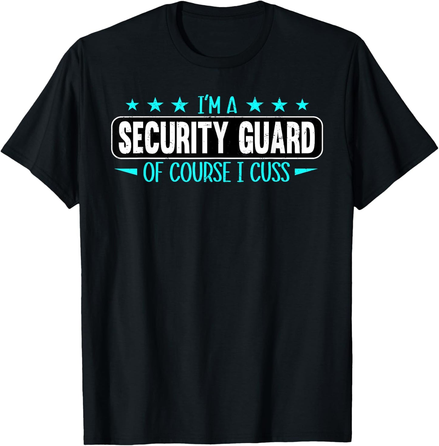 I Am Security Guard Of Course I Cuss Funny Security Enforcer T-Shirt - T-Shirt | Black