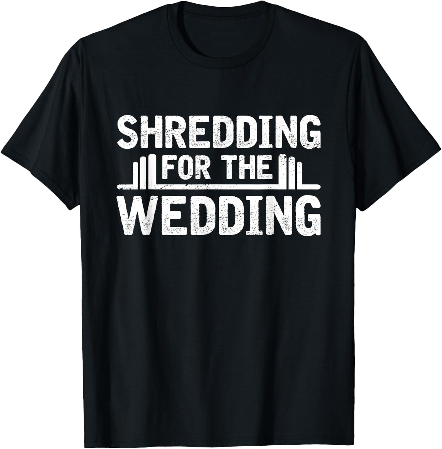 Shredding For The Wedding Groom Bride To Be Fitness Workout T-Shirt - T-Shirt | Black