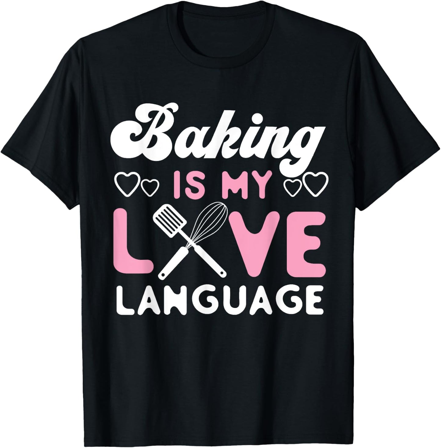 Bake Baking Baking Is My Love Language T-Shirt - T-Shirt | Black