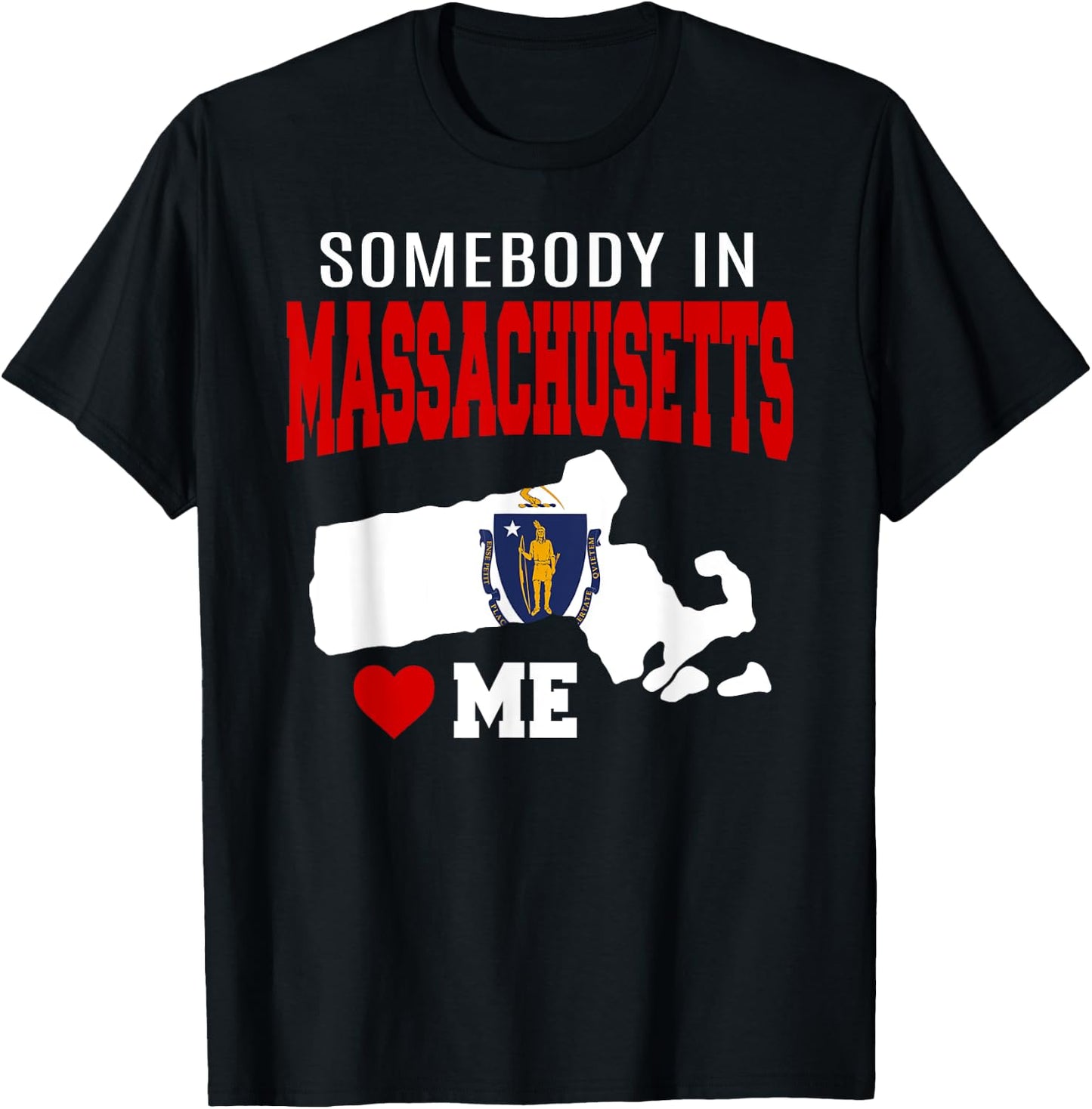 Somebody In Massachusetts Loves Me Mass. State Flag Souvenir T-Shirt - T-Shirt | Black