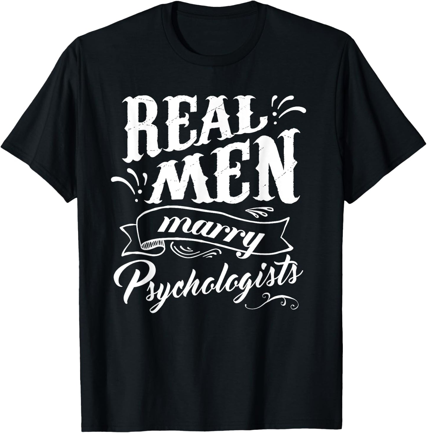 Real Men Marry Psychologists T Shirt for Husband T-Shirt - T-Shirt | Black