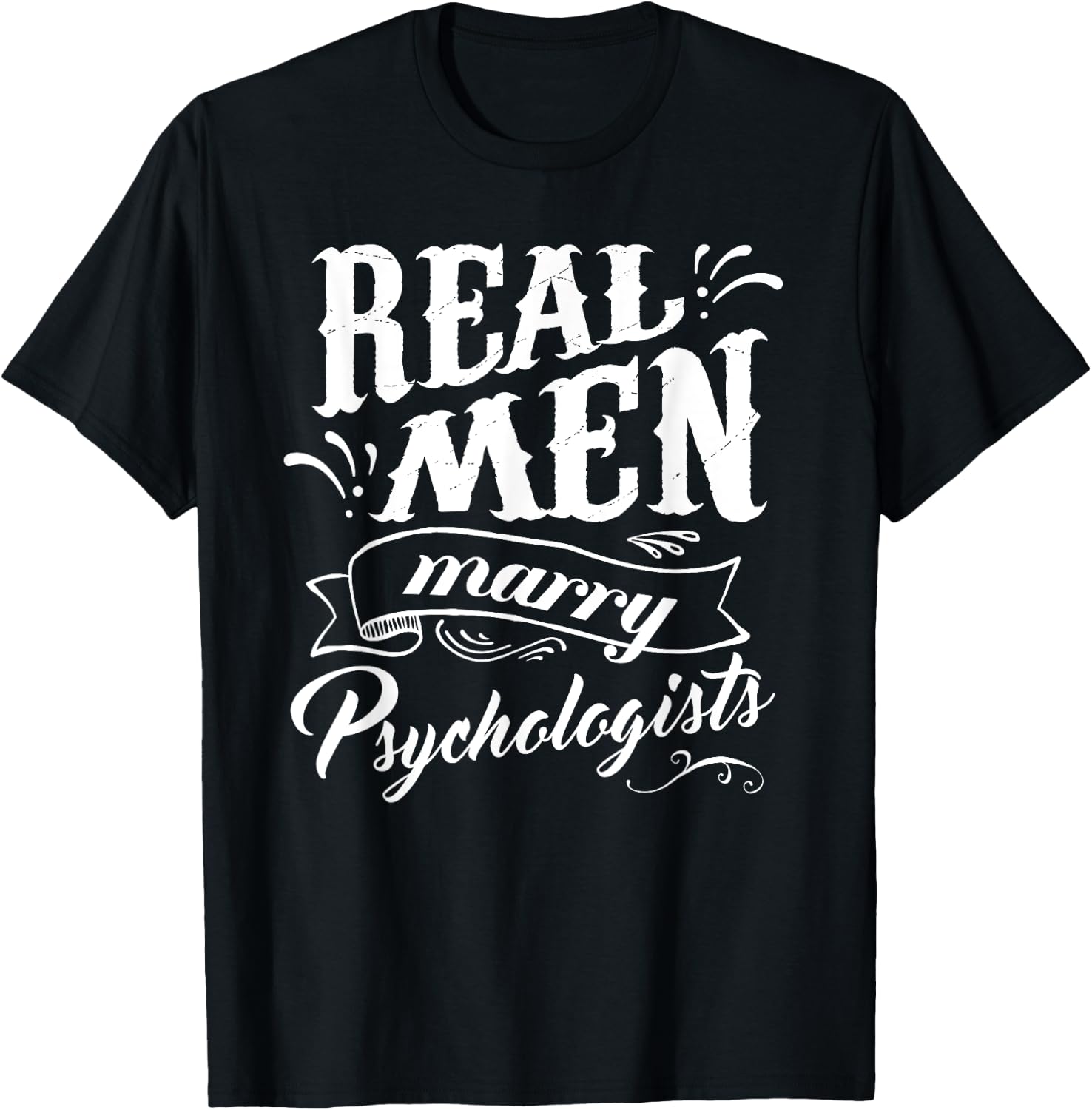Real Men Marry Psychologists T Shirt for Husband T-Shirt - T-Shirt | Black