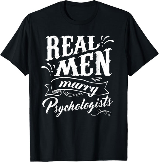 Real Men Marry Psychologists T Shirt for Husband T-Shirt - T-Shirt | Black