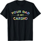 Your Dad Is My Cardio Funny DILF Workout Gym Women T-Shirt - T-Shirt | Black