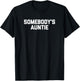 Somebody's Auntie funny saying sarcastic cute Aunt T-Shirt - T-Shirt | Black