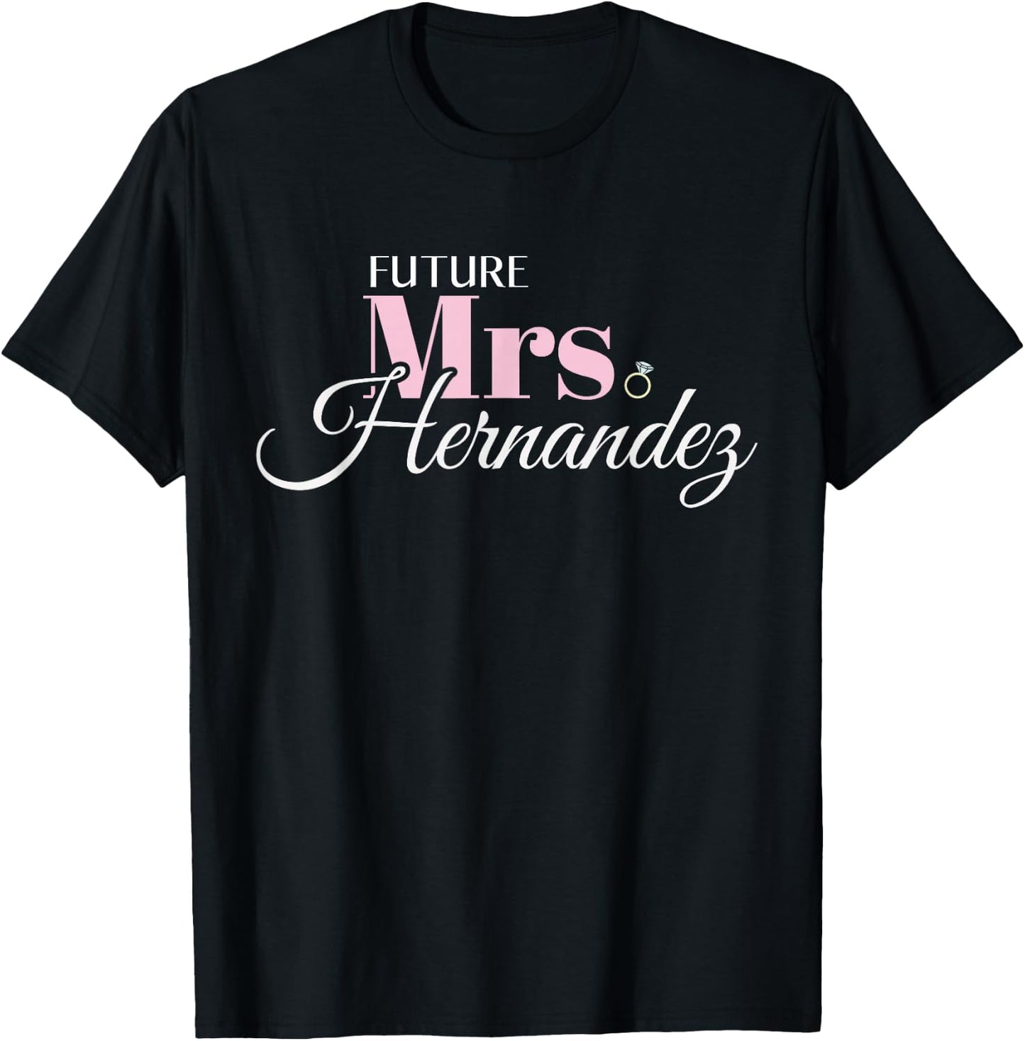 Cute Engagement Mrs Hernandez Bachelorette T-Shirt - T-Shirt | Black