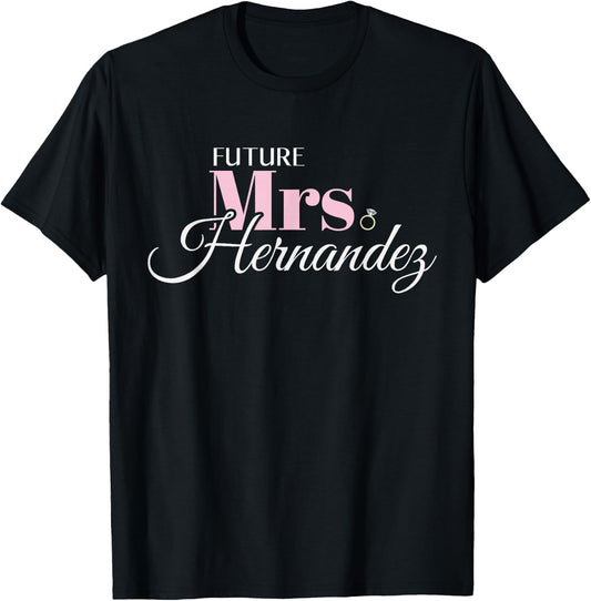 Cute Engagement Mrs Hernandez Bachelorette T-Shirt - T-Shirt | Black