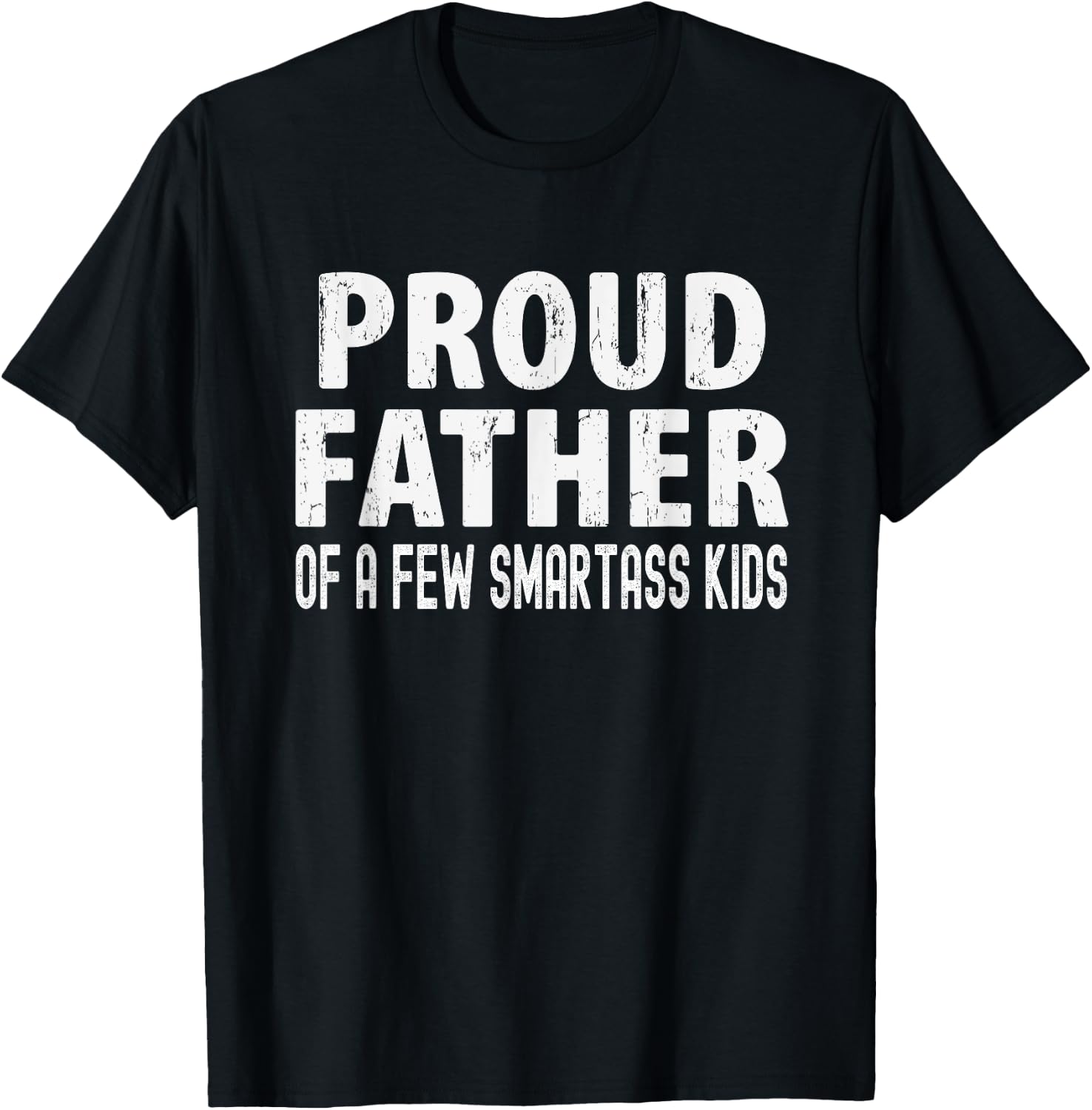 Proud Father Of A Few Smartass Kids, Funny Fathers Day T-Shirt - T-Shirt | Black