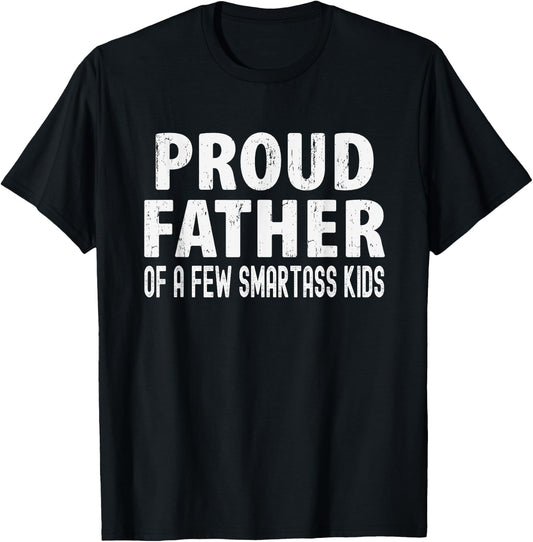 Proud Father Of A Few Smartass Kids, Funny Fathers Day T-Shirt - T-Shirt | Black