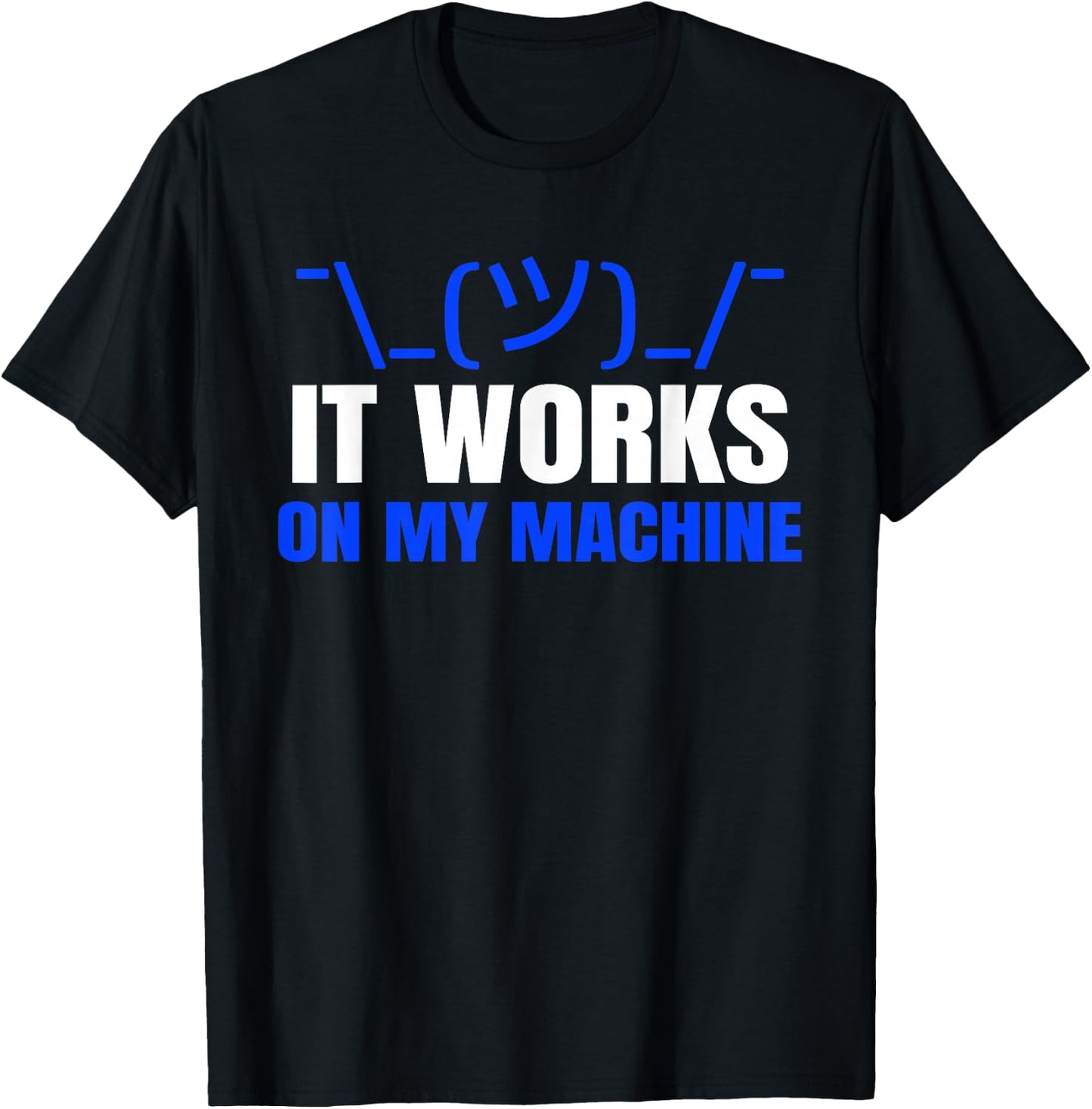 Funny Coding Programmer Computer It Works on My Machine Gift T-Shirt - T-Shirt | Black