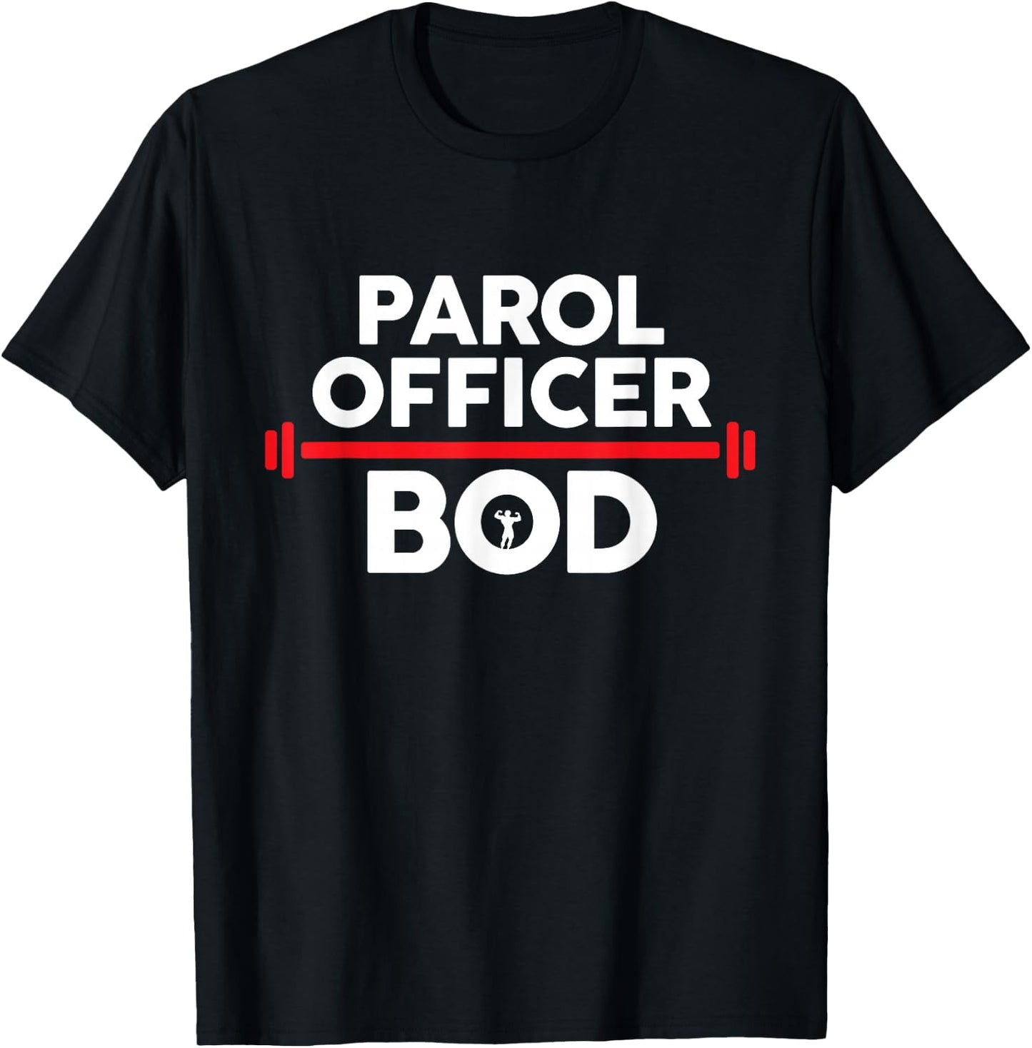 Parol Officer Bod, Funny Parol Officer Body Exercise Gym T-Shirt - T-Shirt | Black
