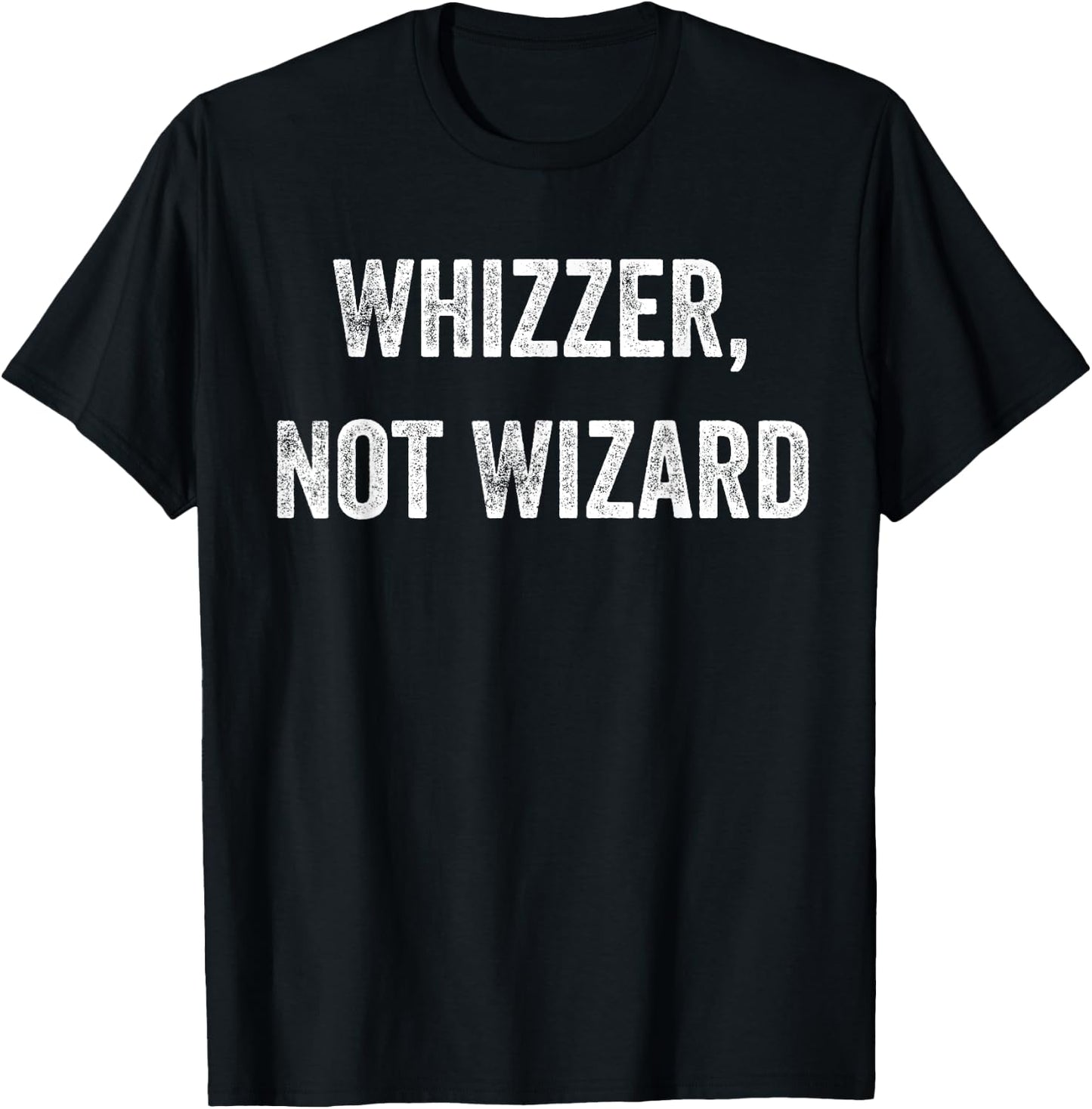 Whizzer not wizard T-Shirt - T-Shirt | Black