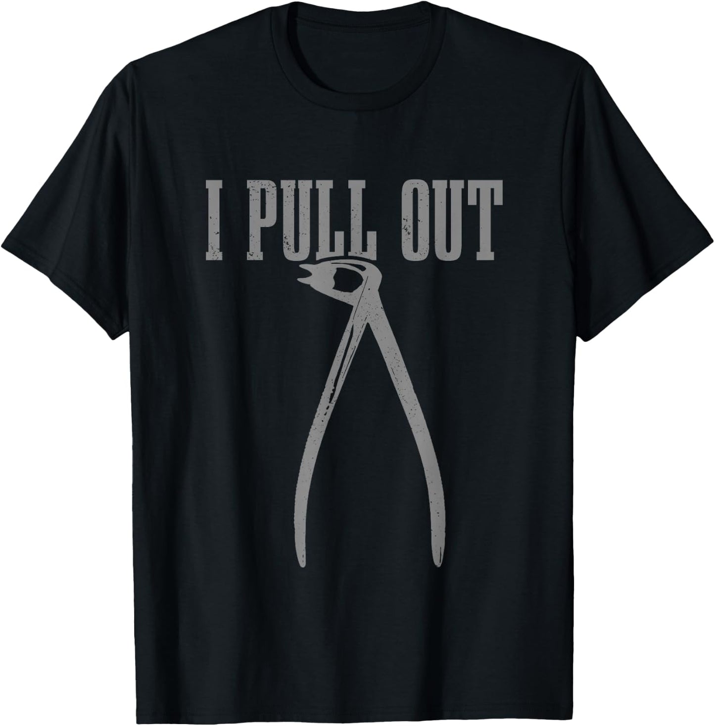 Funny Dentist I Pull Out Dental Student Assistant Dentist T-Shirt - T-Shirt | Black