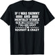 If I Was Skinny and Mentally Stable I'd Be Unstoppabl Say T-Shirt - T-Shirt | Black