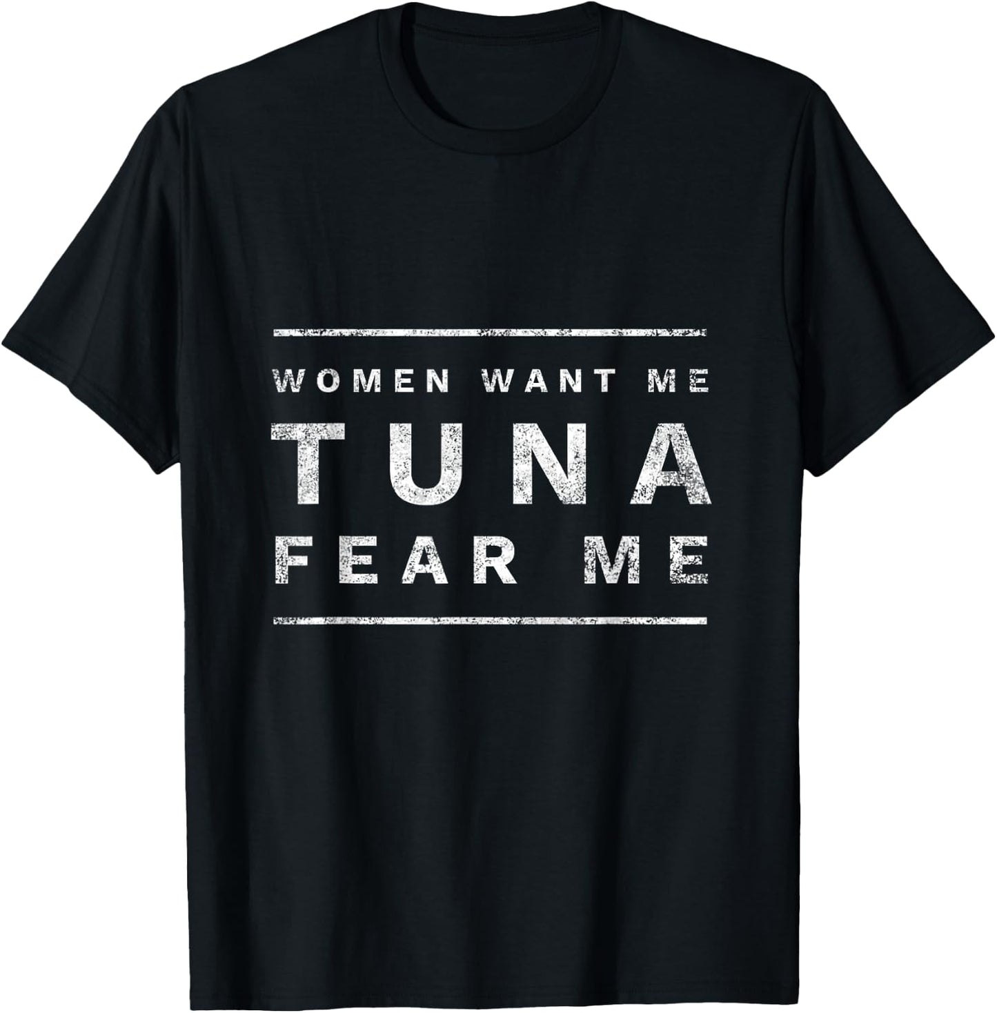 Women Want Me Tuna Fear Me Fishing & Fisherman T-Shirt - T-Shirt | Black