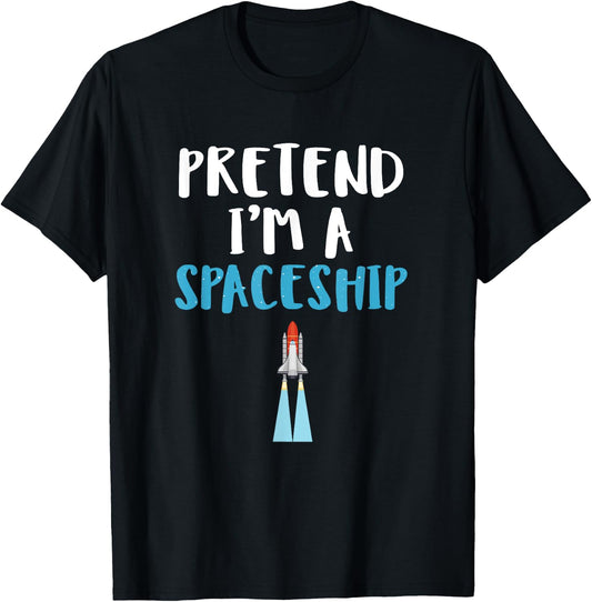 Pretend I'm A Spaceship Spooky Halloween Space Travel Gift T-Shirt - T-Shirt | Black