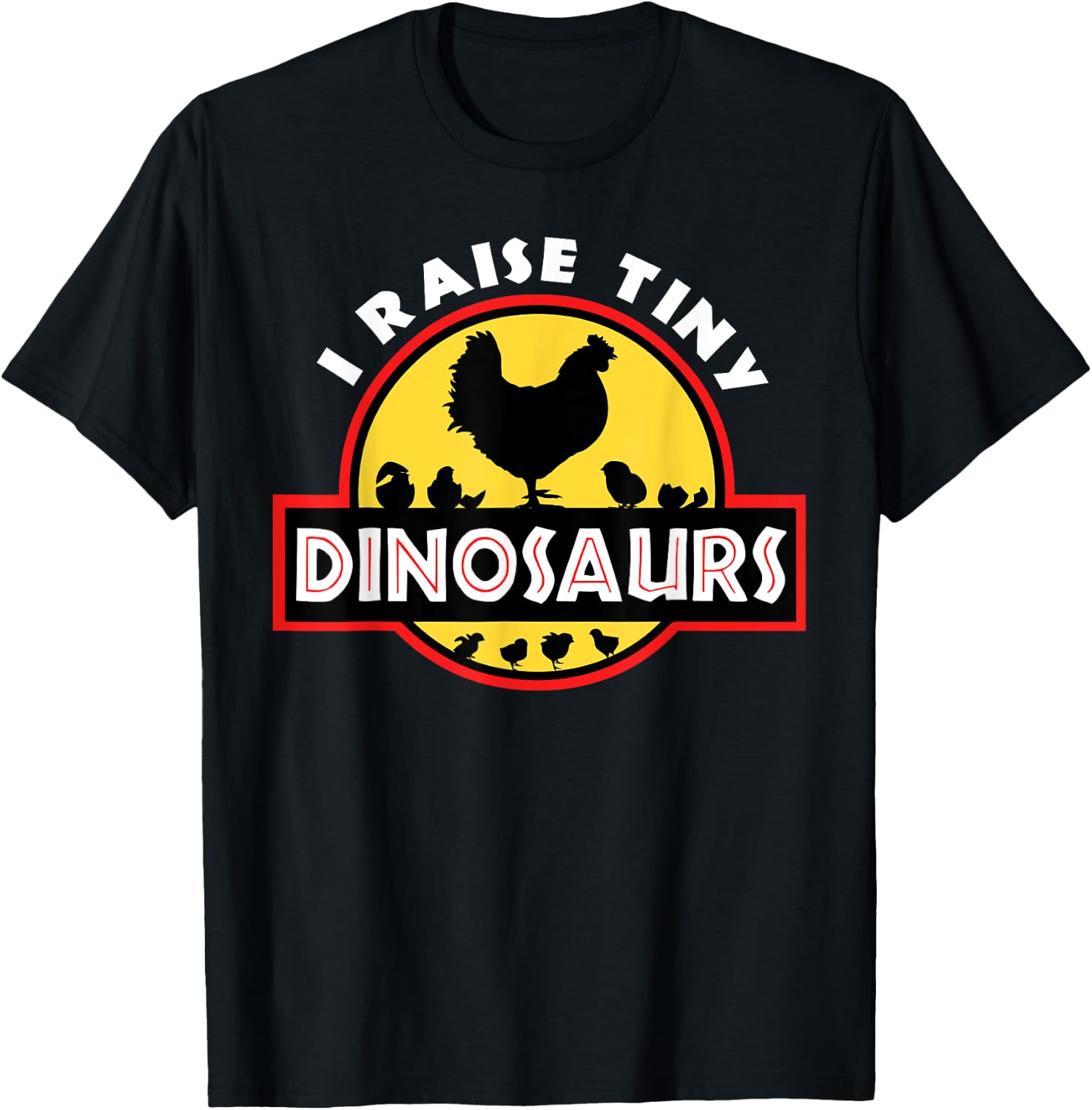 I Raise Tiny Dinosaurs Chicken Lover T-Shirt - T-Shirt | Black