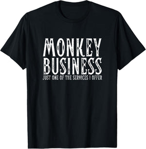 Monkey Business Is Just One More Service I Offer Funny T-Shirt - T-Shirt | Black