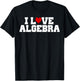 I Love Algebra Math Student Teacher Gift Shirt Men Women Girls Kids T-Shirt - T-Shirt | Black
