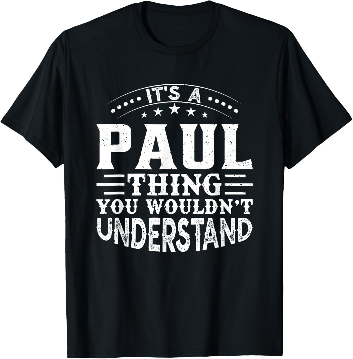 It's A PAUL Thing You Wouldn't Understand Birthday Names T-Shirt - T-Shirt | Black