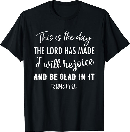 This Is The Day The Lord Has Made I Will Rejoice And Be Glad T-Shirt - T-Shirt | Black