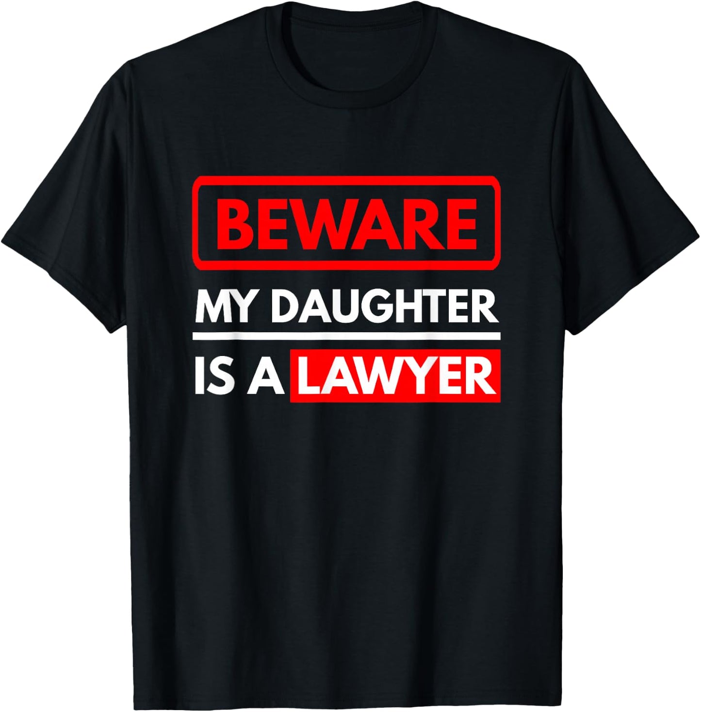 Beware My Daughter is A Lawyer - Parents of A Lawyer T-Shirt - T-Shirt | Black