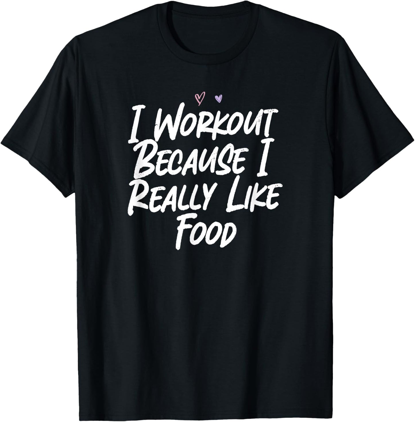 I Workout Because I Really Like Food T-Shirt - T-Shirt | Black