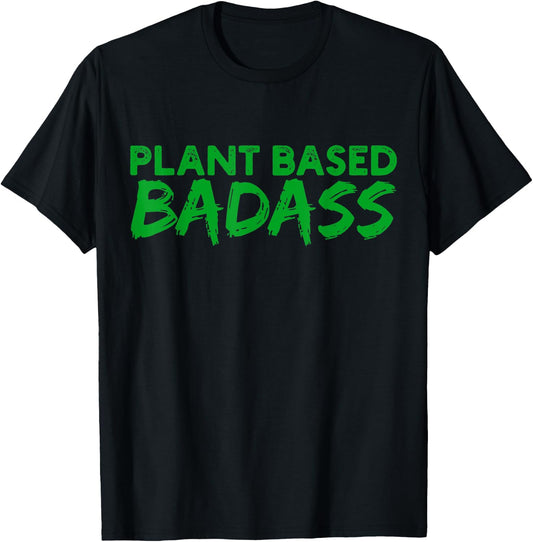 Plant Based Badass T-Shirt - T-Shirt | Black