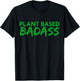 Plant Based Badass T-Shirt - T-Shirt | Black