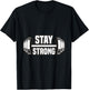 Stay strong Strongman Powerlifting Bodybuilding Motivation T-Shirt - T-Shirt | Black