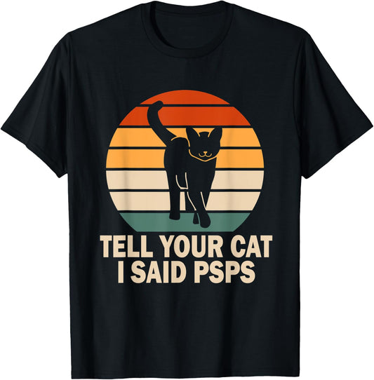 Funny Retro Cat Tell You Cat I Said Psps Women T-Shirt - T-Shirt | Black