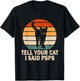Funny Retro Cat Tell You Cat I Said Psps Women T-Shirt - T-Shirt | Black