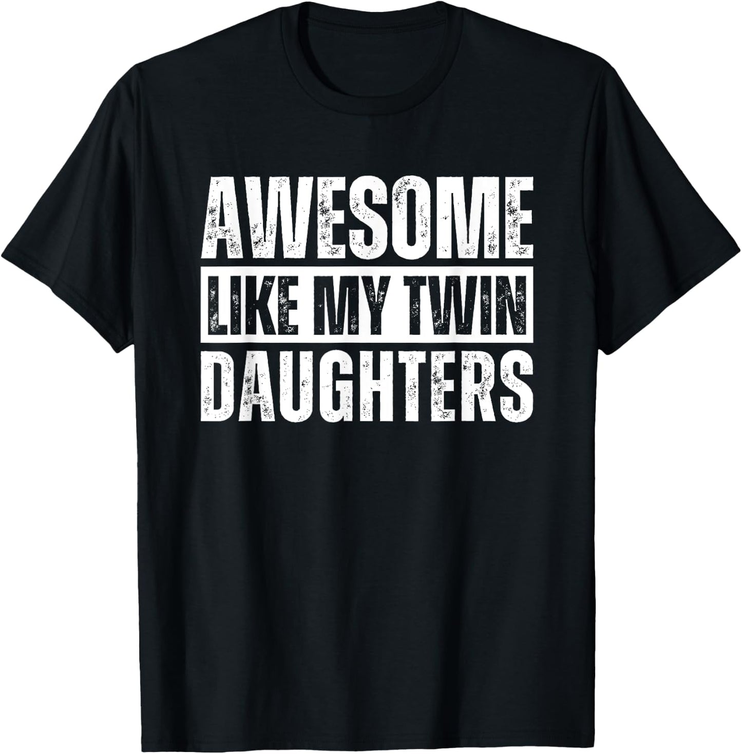 Awesome Like My Twin Daughters T-Shirt - T-Shirt | Black