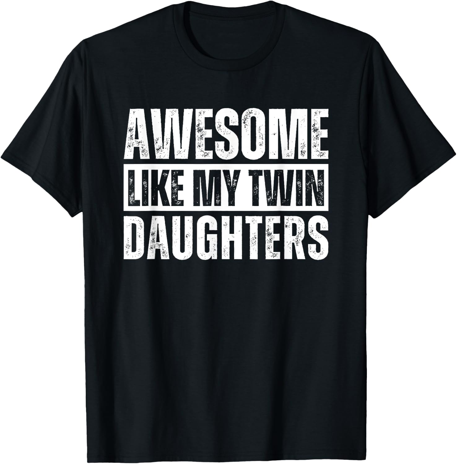 Awesome Like My Twin Daughters T-Shirt - T-Shirt | Black