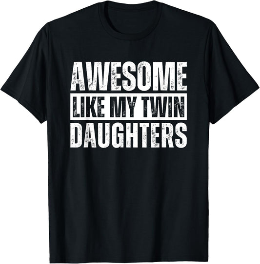 Awesome Like My Twin Daughters T-Shirt - T-Shirt | Black