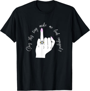 Funny Does This Ring Make Me Look Engaged Ring Finger Hand T-Shirt - T-Shirt | Black