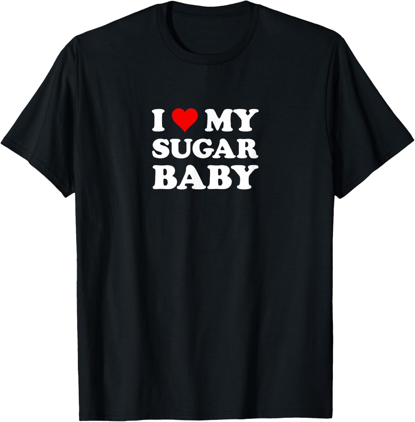 I Love My Sugar Baby | Funny Husband Dad Groom T-Shirt - T-Shirt | Black