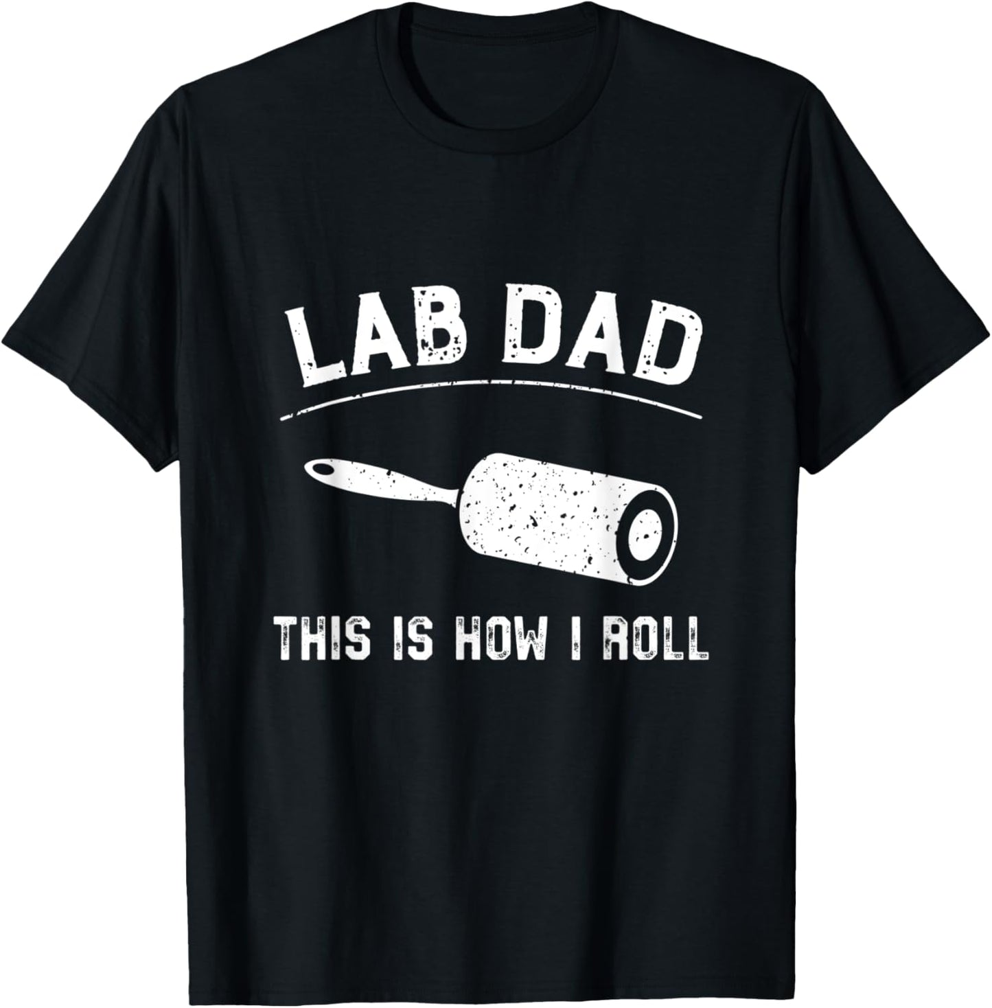 Lab Dad This Is How I Roll fathers day T-Shirt - T-Shirt | Black