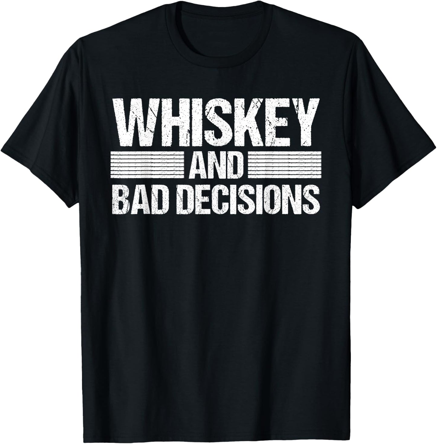 Whiskey I Bad Decisions Alcohol Drinking Bourbon Beer T-Shirt - T-Shirt | Black