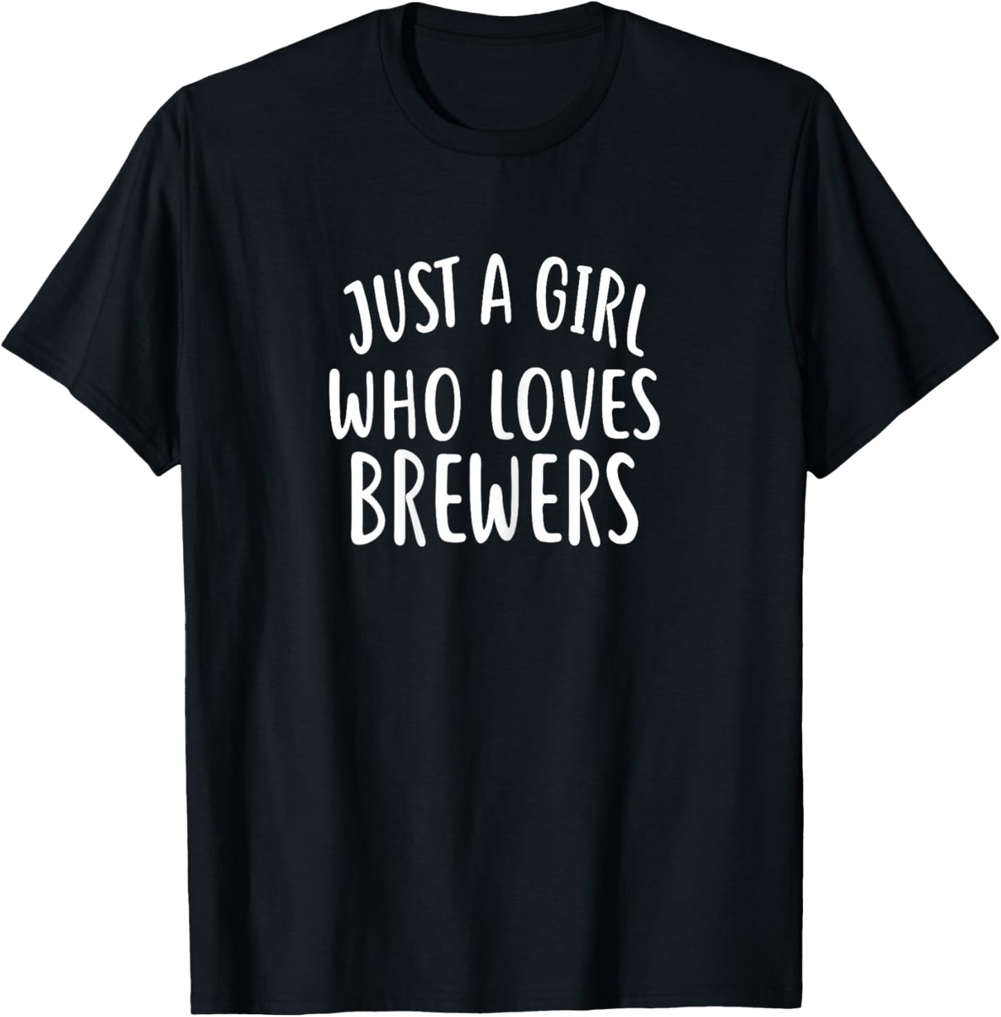 Just a Girl Who Loves BREWERS for BREWER T-Shirt - T-Shirt | Black