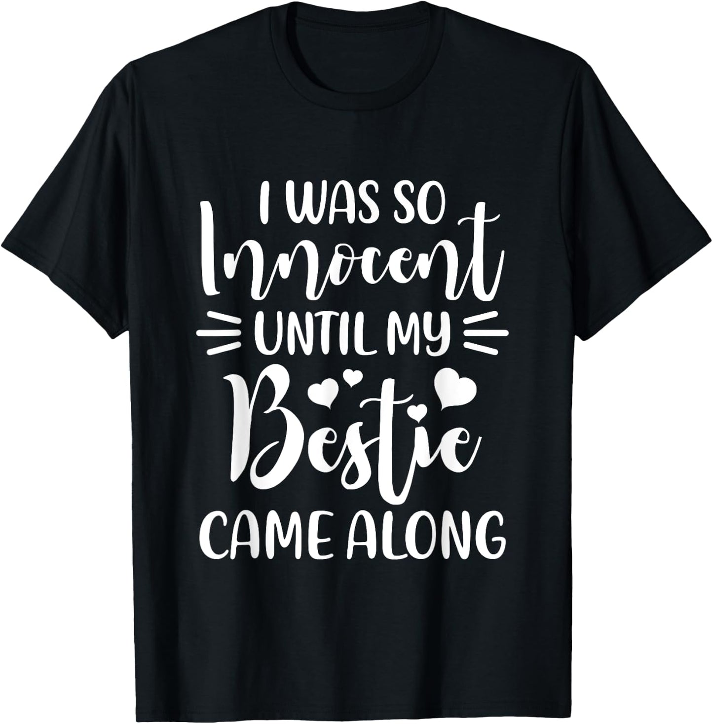 Funny Saying I Was So Innocent Until My Bestie Came Along T-Shirt - T-Shirt | Black